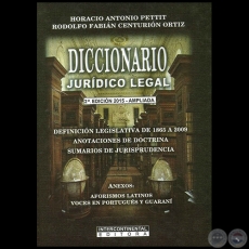 DICCIONARIO JURDICO LEGAL 2 Edicin - Autores: RODOLFO FABIN CENTURIN ORTZ / HORACIO ANTONIO PETTIT - Ao 2015